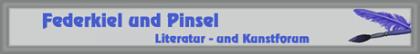 Federkiel und Pinsel Literaturforum und Kunst