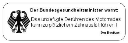 Motorrad anfassen = Zähne wech ...