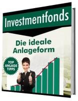 Die ideale Anlageform - Investmentfonds