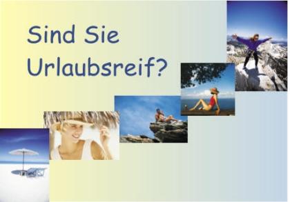 Sind Sie Urlaubsreif ???
