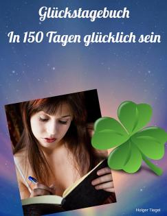 Glückstagebuch – In 150 Tagen glücklich sein
