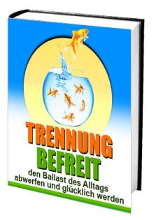Wie Sie sich von Alltagsproblemen trennen und dabei glücklich werden ! 