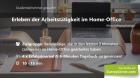 Wie erlebt Du Deine Arbeitstätigkeit im Home-Office? Deine Meinung ist gefragt!