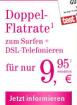 Doppel- Flat für nur 9,95 Euro