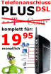 TEL. + DSL nur 19,95€/Monat!!!