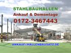 Ankauf & Demontage Ihrer Abbruch- Stahlhalle, Stahlbauhalle, Stahlrahmenhalle, S