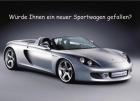 Würde Ihnen ein neuer Sportwagen gefallen ???