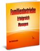 Familienbetriebe Erfolgreich Managen! Ebook zum Sofort-Download!