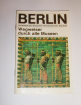 Berlin - Wegweiser durch alle Museen