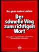 Der schnelle Weg zum richtigen Wort  -  Das ganz andere Lexikon