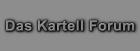 Das Kartell Forum