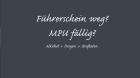 Führerschein weg? MPU fällig?