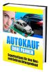 Auto kaufen ohne Pannen - Gebraucht oder Neuwagen das müssen Sie beachten !